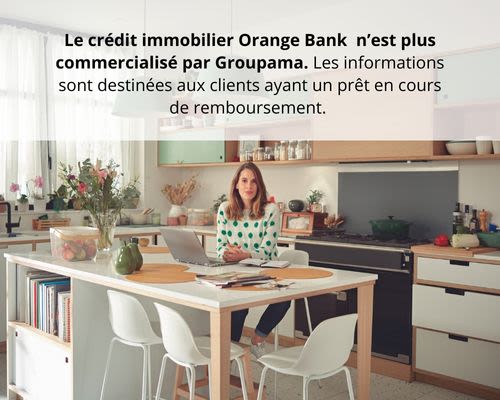 Le crédit immobilier Orange Bank n’est plus commercialisé par Groupama Les informations sont destinées aux clients ayant un prêt en cours de remboursement.