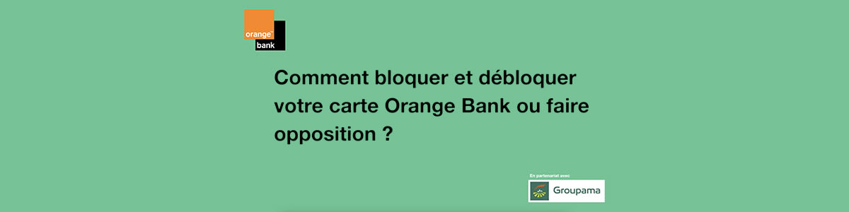 gbanque - banniere - Comment bloquer et débloquer votre carte Orange Bank ou faire opposition ? 